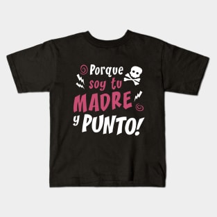 Porque soy tu madre Kids T-Shirt